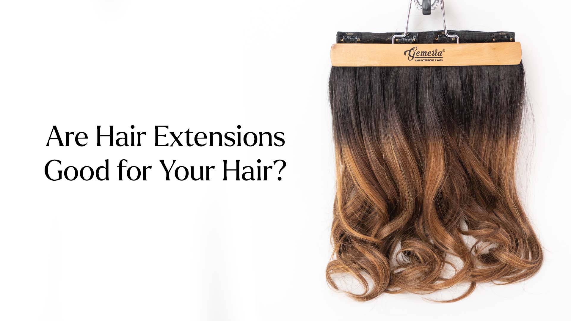 Are Hair Extensions Good for Your Hair?