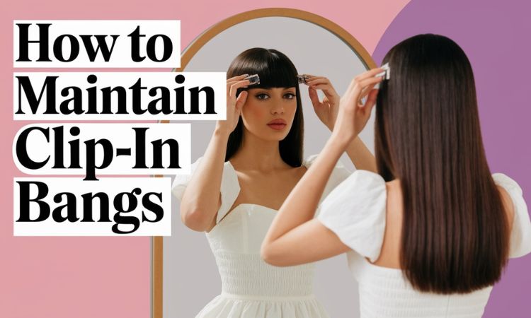 how to care and maintain clip-in bangs