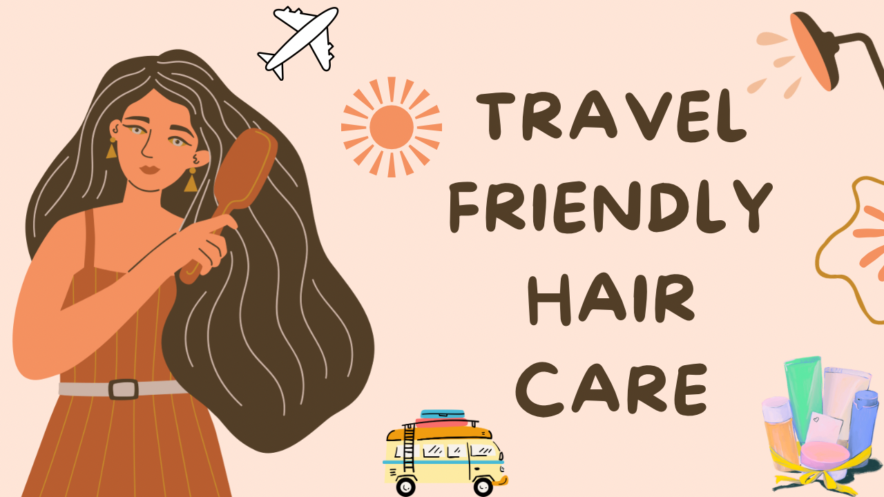 Travel-Friendly Hair Care: Essential Products for Gorgeous Locks on the Go