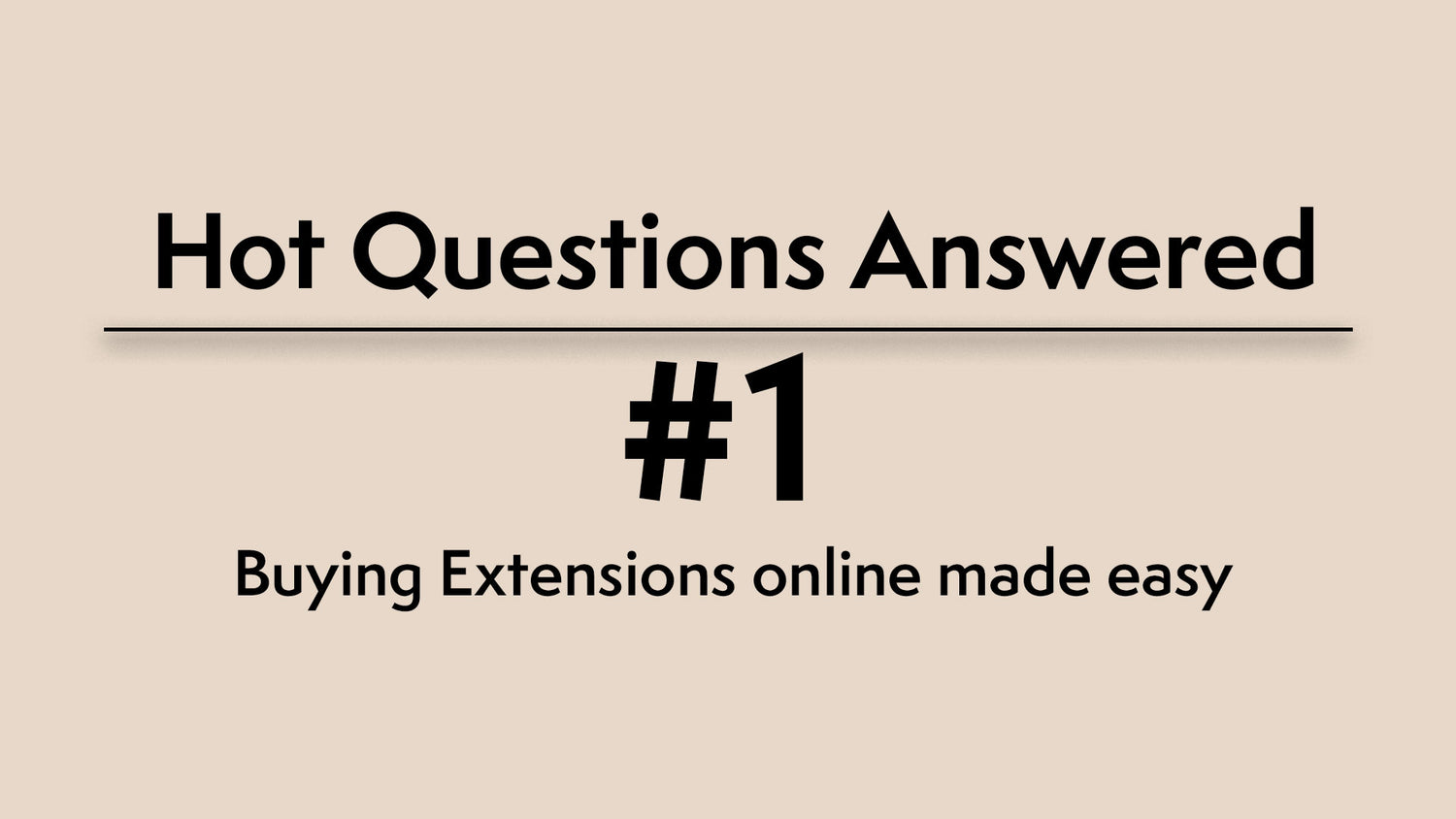 Hot Questions Answered #1: Buying Extensions online made easy