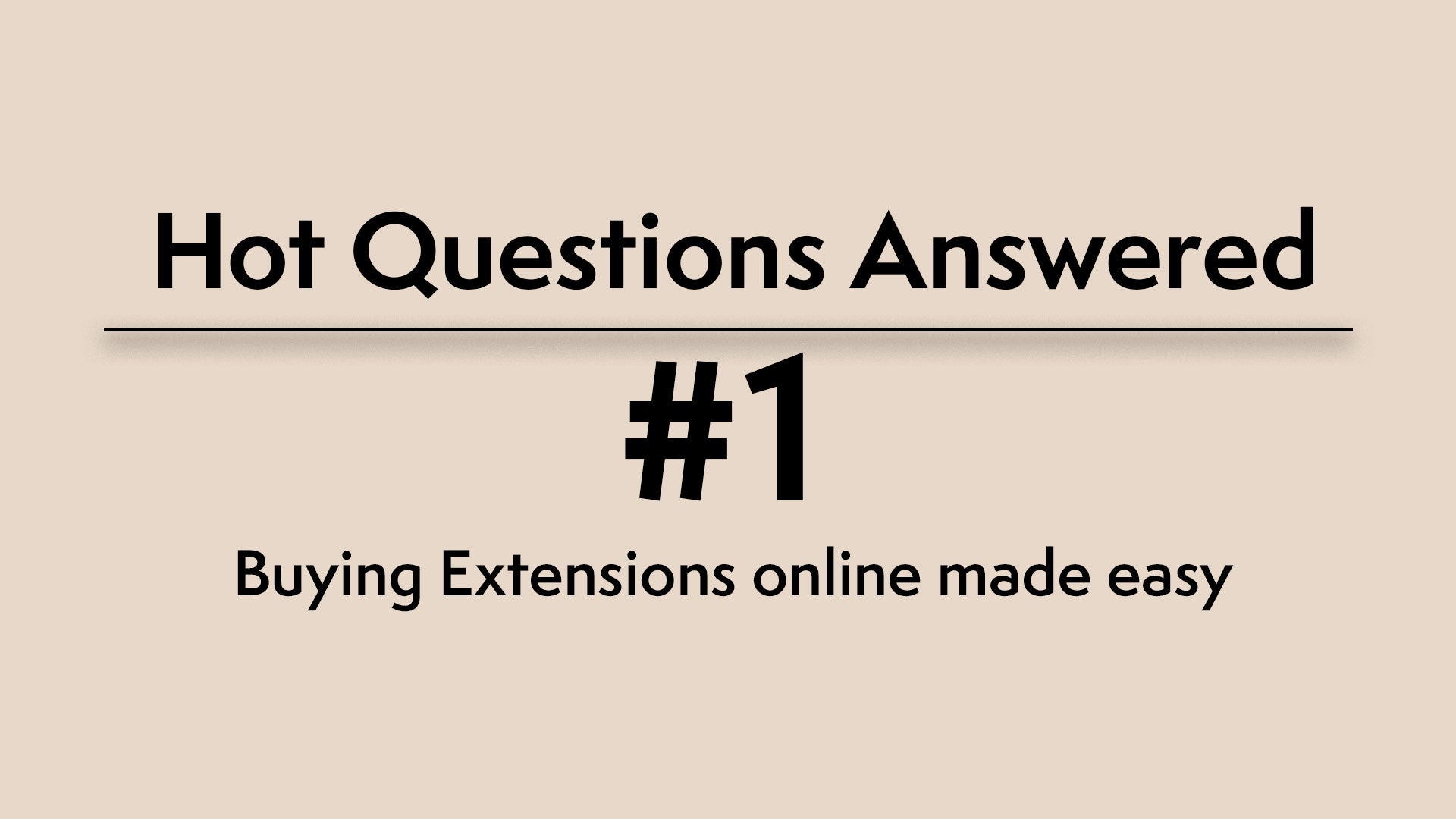 Hot Questions Answered #1: Buying Extensions online made easy
