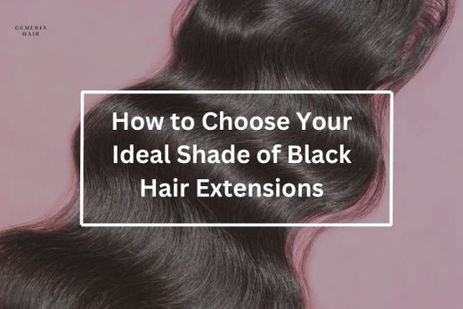 How to choose your ideal shade of black hair extensions