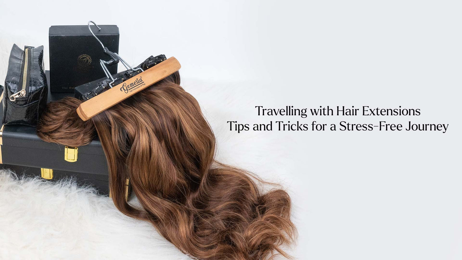 Travelling with Hair Extensions: Tips and Tricks for a Stress-Free Journey