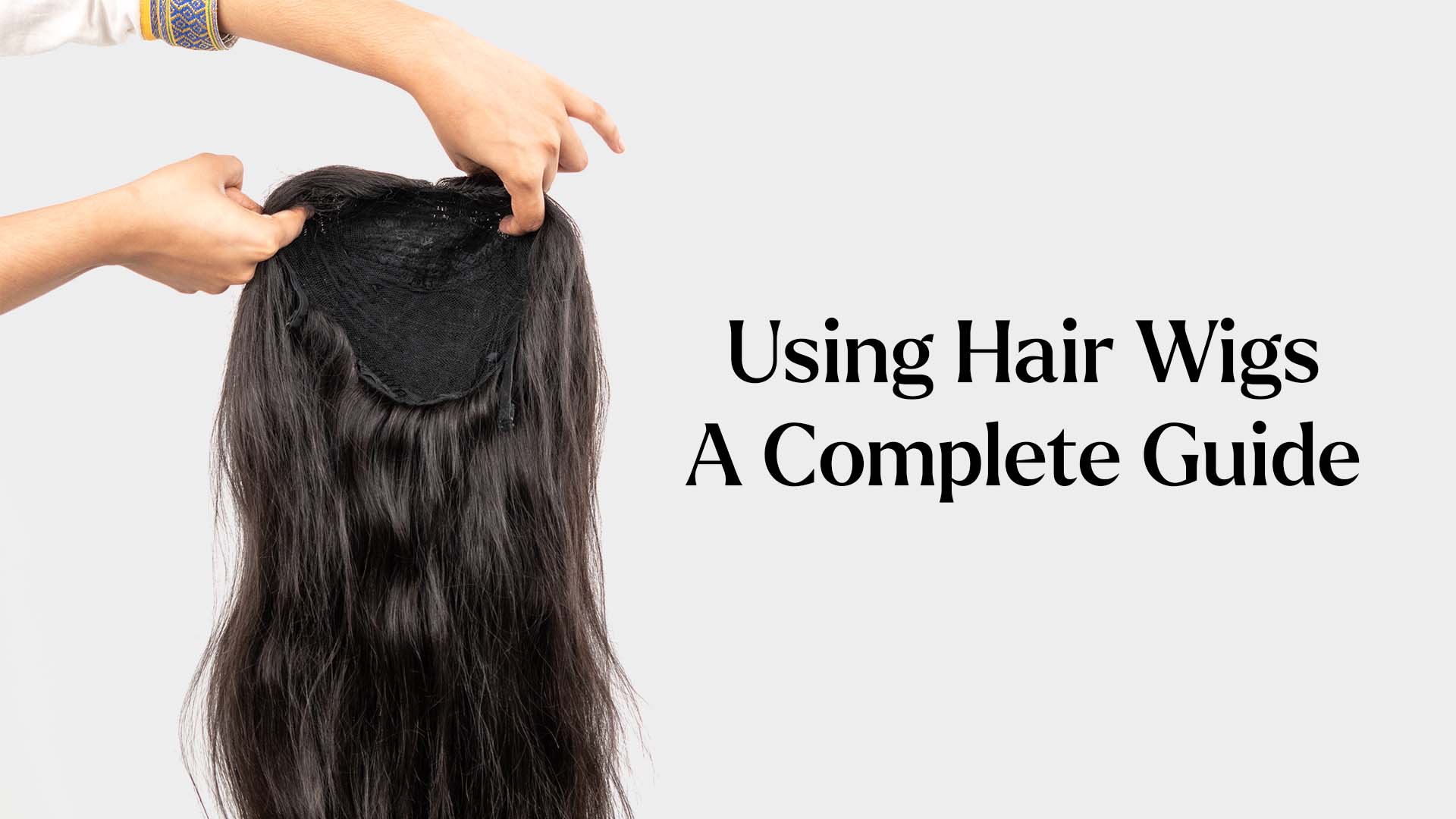 Using Hair Wigs: A Complete Guide