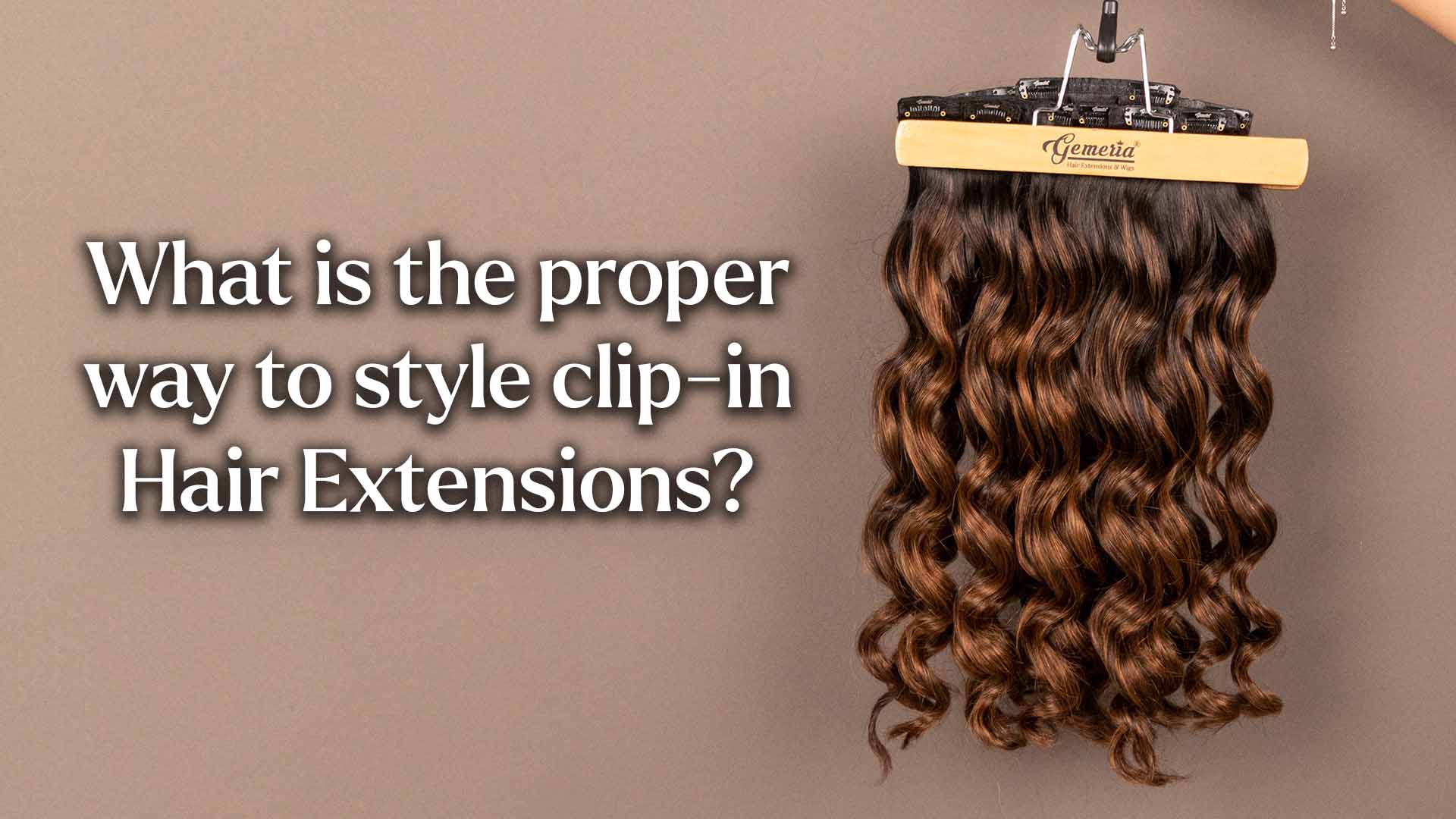 What is the proper way to style clip-in hair extensions?
