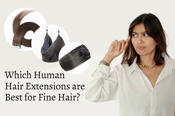 Which human hair extensions are best for fine hair