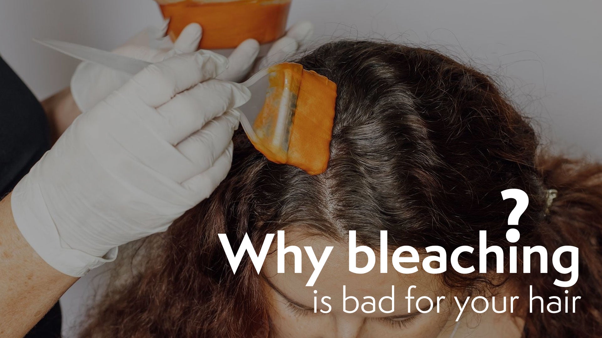 Why bleaching is bad for your hair?