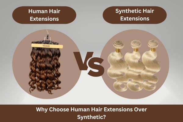 why-choose-human-hair-extensions-over-synthetic?