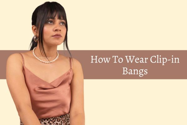 how to apply clip-in bangs