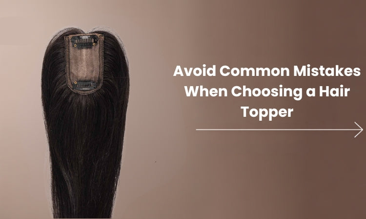 Common Mistakes to Avoid When Using Hair Toppers