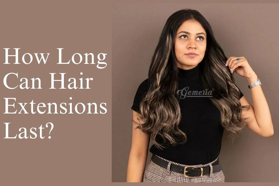 how long can hair extensions last