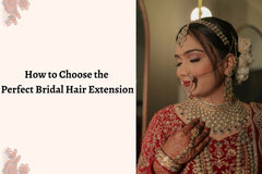 How to Choose the Perfect Bridal Hair Extensions for Your Big Day