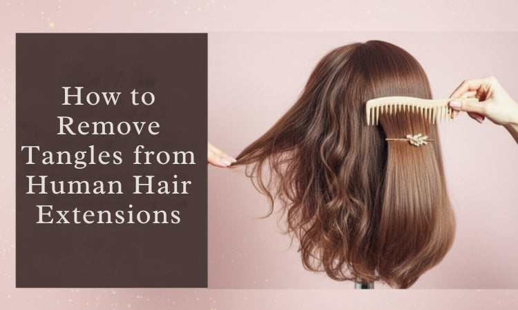 How to Remove Tangles from Human Hair Extensions