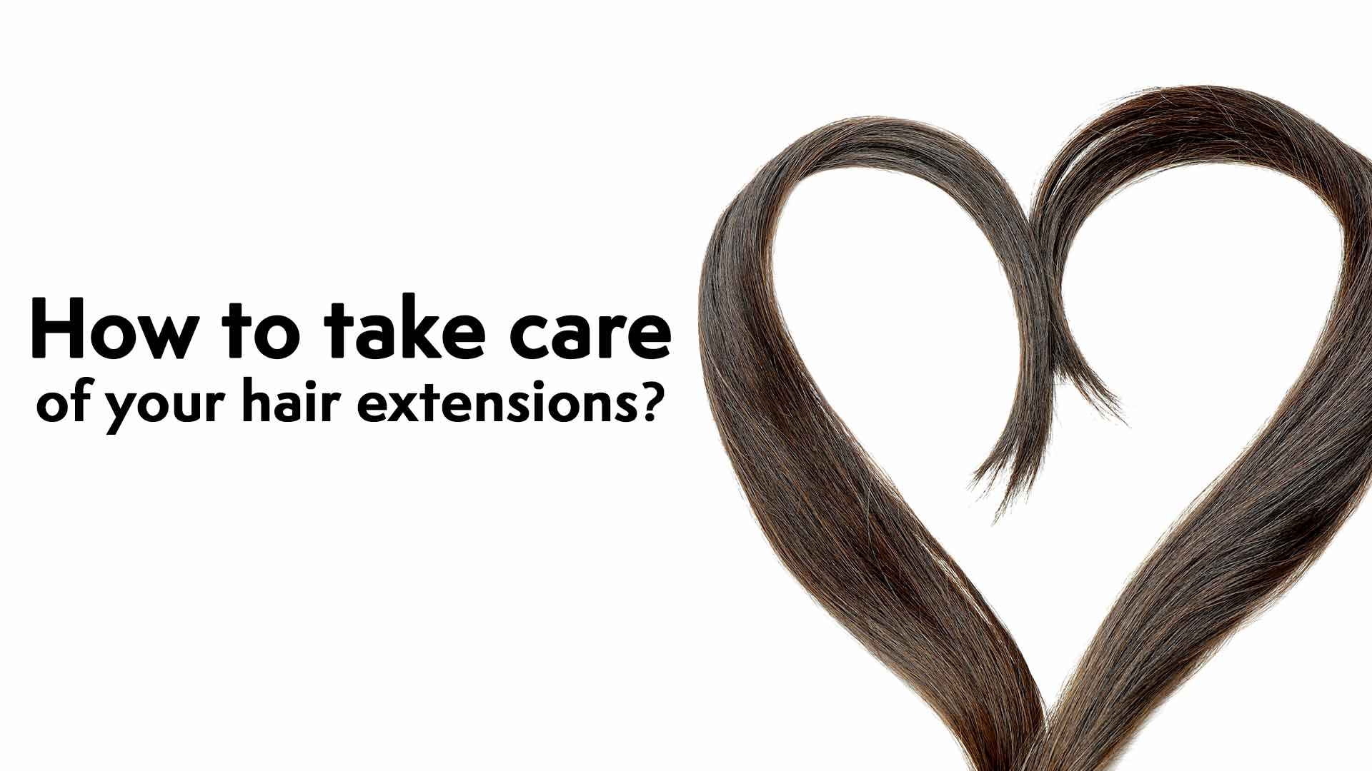 How to take care of your hair extensions?