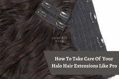 How To Take Care Of Your Halo Hair Extensions Like Pro