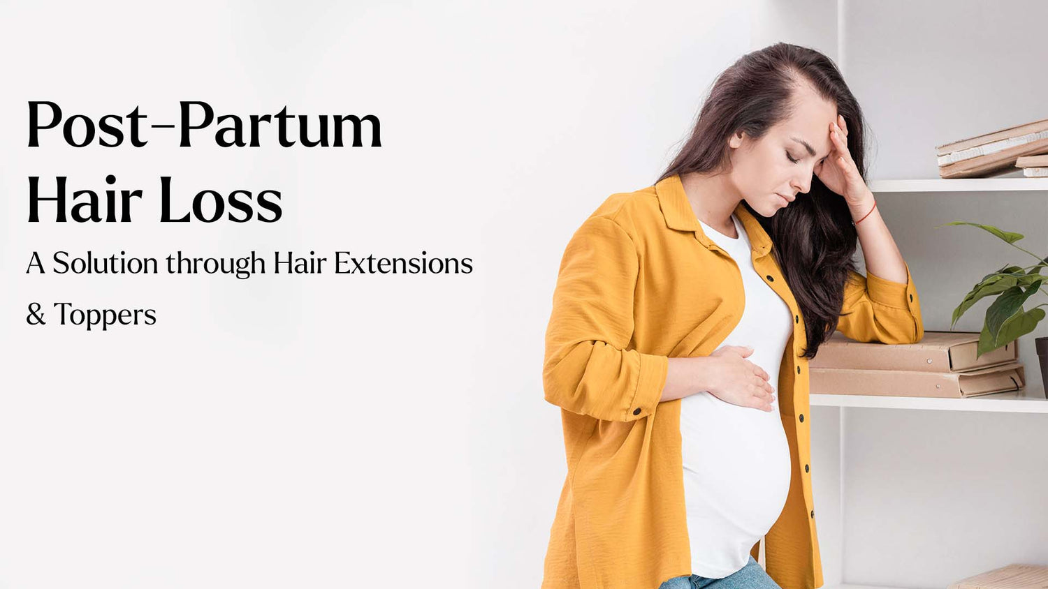 Hair Loss due to Pregnancy: A Solution through Hair Extensions