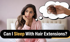 Can You Sleep in Hair Extensions?